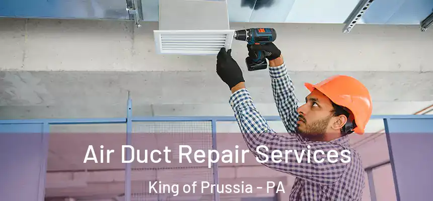  Air Duct Repair Services King of Prussia - PA