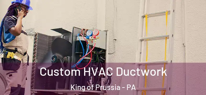  Custom HVAC Ductwork King of Prussia - PA