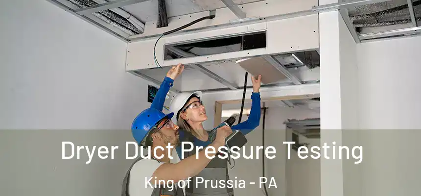  Dryer Duct Pressure Testing King of Prussia - PA