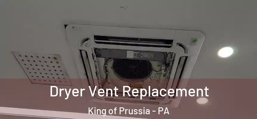  Dryer Vent Replacement King of Prussia - PA