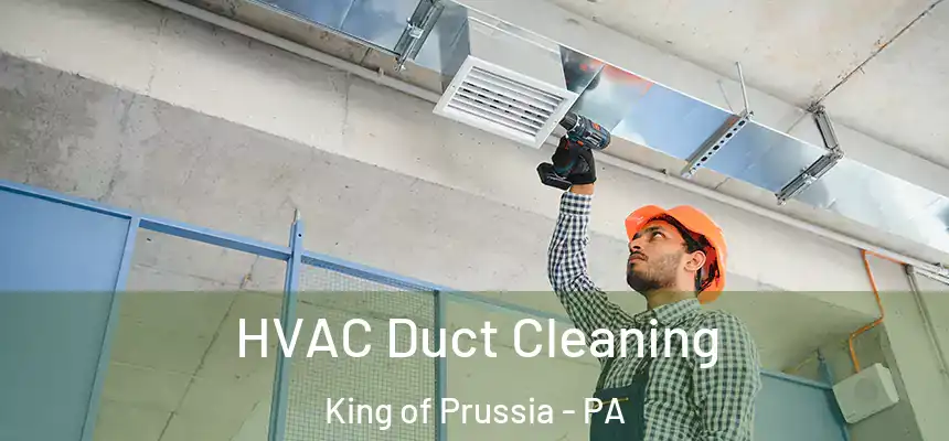 HVAC Duct Cleaning King of Prussia - PA