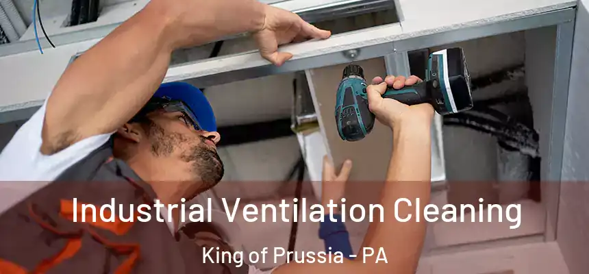 Industrial Ventilation Cleaning King of Prussia - PA