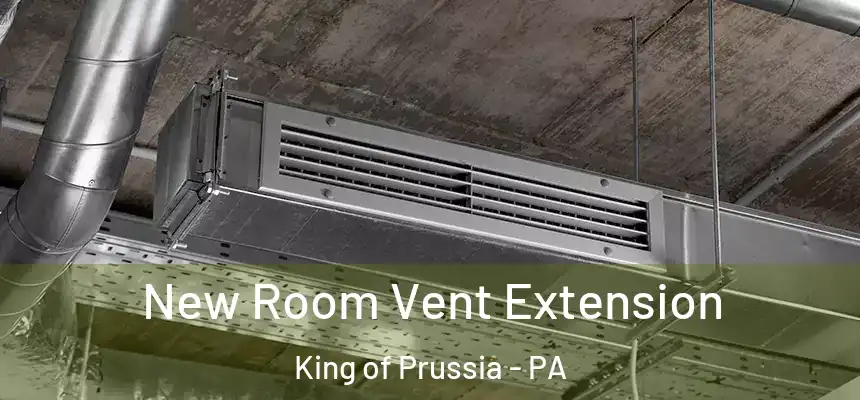 New Room Vent Extension King of Prussia - PA