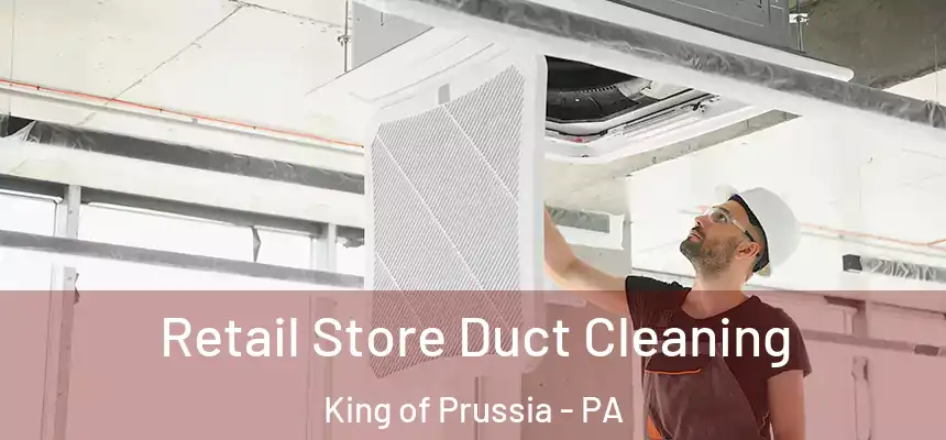  Retail Store Duct Cleaning King of Prussia - PA